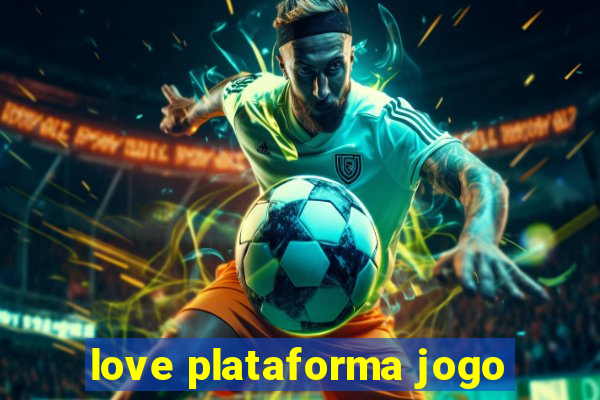 love plataforma jogo